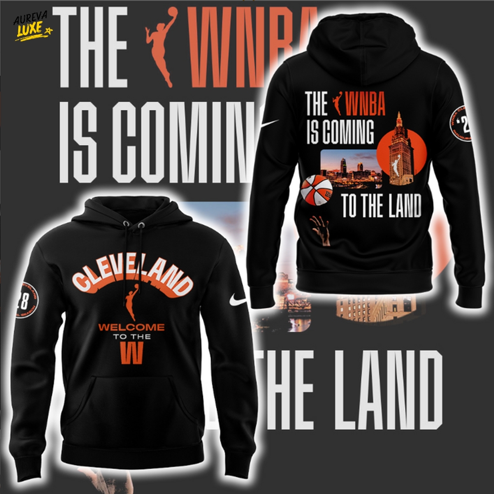 Cleveland WNBA - The WNBA Is Coming To The Land Hoodie Cleveland WNBA - The WNBA Is Coming To The Land Hoodie
