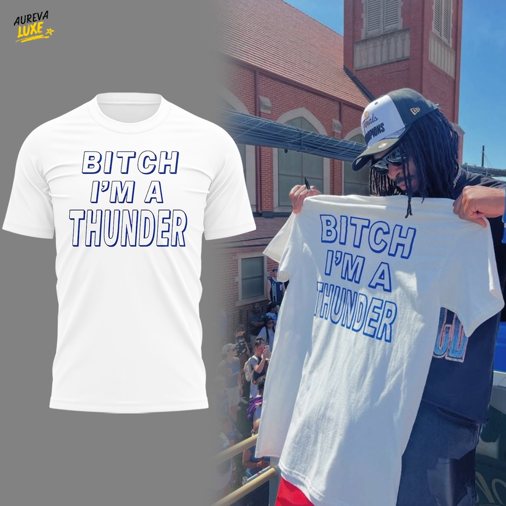 Oklahoma City Thunder "Bitch I'm A Thunder" Special White Shirt Oklahoma City Thunder "Bitch I'm A Thunder" Special White Shirt