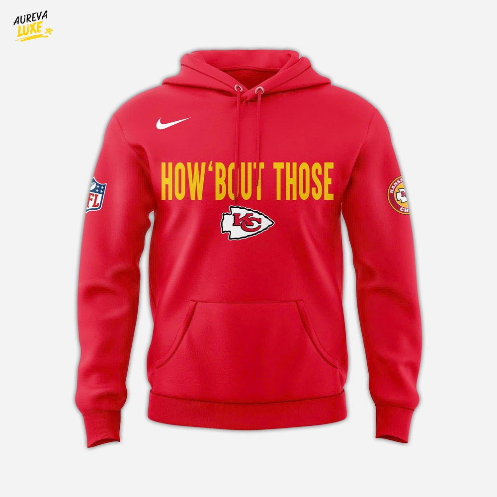 Kansas City Chiefs Coach Andy Reid "HOW 'BOUT THOSE" Hoodie, Cap Kansas City Chiefs Coach Andy Reid "HOW 'BOUT THOSE" Hoodie, Cap