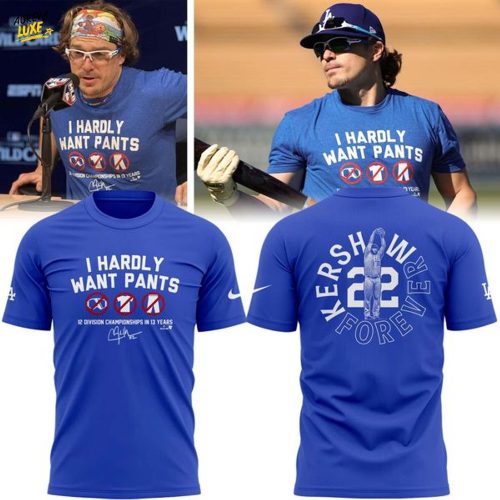 Special 2025 I Hardly Want Pants Los Angeles Dodgers T-Shirt