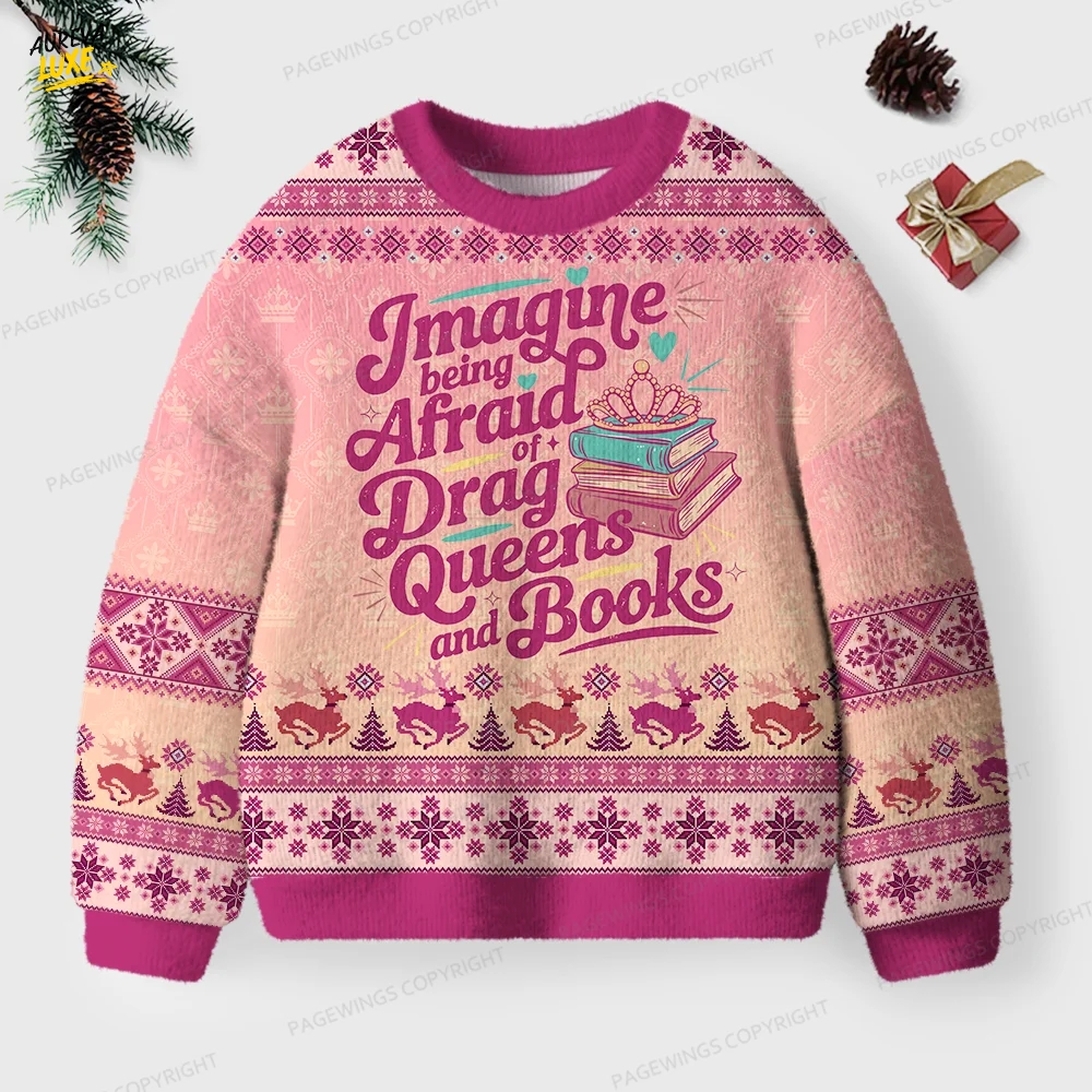 Imagine Being Afraid Of Drag Queens And Books Unisex Ugly Knit Christmas Sweater Imagine Being Afraid Of Drag Queens And Books Unisex Ugly Knit Christmas Sweater
