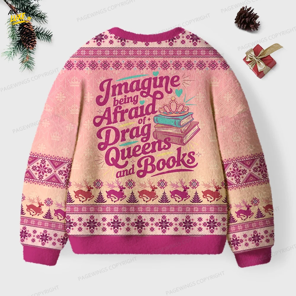 Imagine Being Afraid Of Drag Queens And Books Unisex Ugly Knit Christmas Sweater Imagine Being Afraid Of Drag Queens And Books Unisex Ugly Knit Christmas Sweater