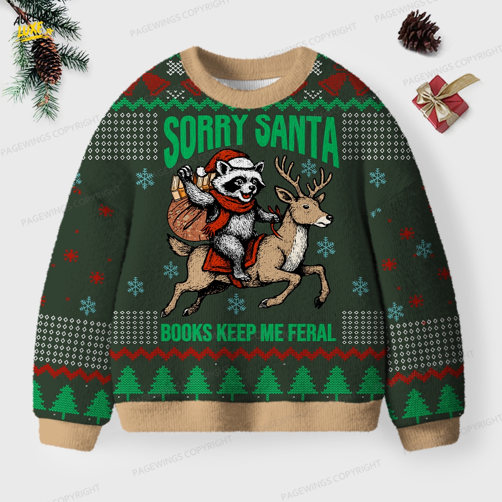 Sorry Santa Books Keep Me Feral Unisex Ugly Knit Christmas Sweater Sorry Santa Books Keep Me Feral Unisex Ugly Knit Christmas Sweater