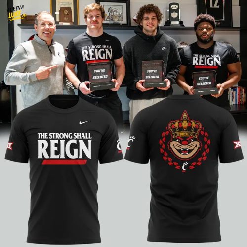 Cincinnati Bearcats “THE STRONG SHALL REIGN” Limited Edition Shirt