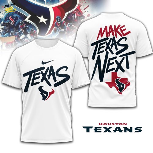 Houston Texans | Premium NFL Make Texas Next 3D Shirt TD