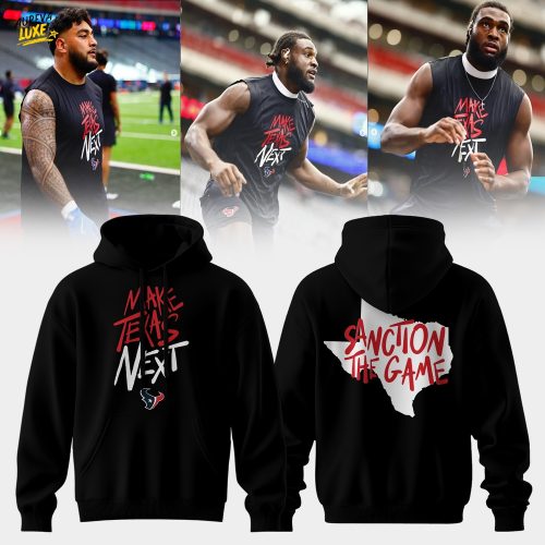 Make Texas Next – Sanction The Game Houston Football Unisex T-Shirt | Texans Fans Playoff Hype Hoodie